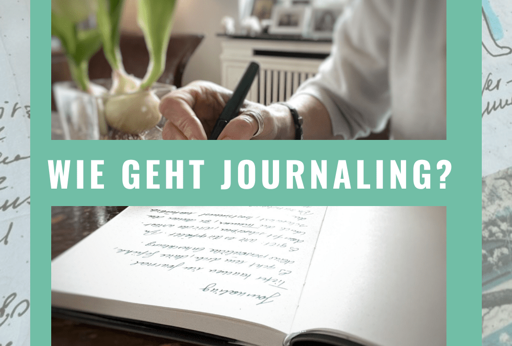 Wie geht Journaling? Tipps und Anleitung